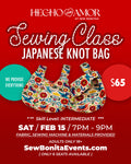 Feb 15th / Adult Sewing Class (Japanese Knot Bag - Moderate to Intermediate)