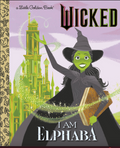 I am Elphaba (Little Golden Book)