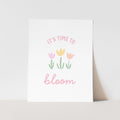 It's Time to Bloom Art Print