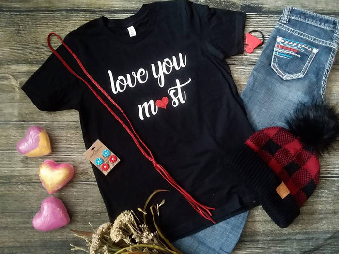 Love you  Most tee -- Love you More Tee