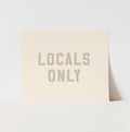 Beige poster with 'LOCALS ONLY' text on a white background