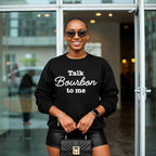 Talk Bourbon to Me Crewneck Sweatshirt